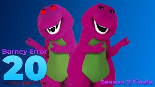 Barney Error 20 (Insane Edition) [Season 2 Finale]