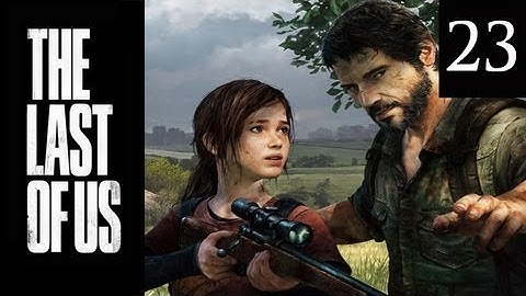 Two Best Friends Play The Last of Us (Part 23)