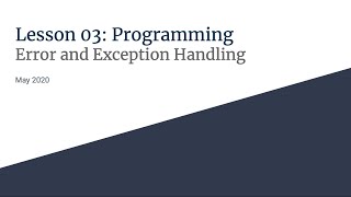 Lesson 03 - Error and Exception Handling