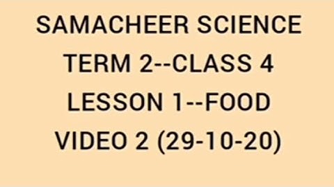 SAMACHEER SCIENCE/ CLASS 4/TERM 2/ LESSON 1/ FOOD/ VIDEO 2 (29-10-20)