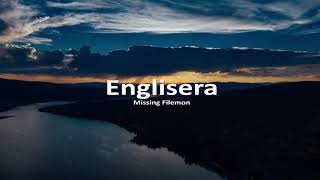 Englisera - Missing Filemon | Lyrics HD