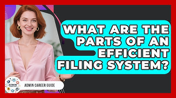 What Are The Parts Of An Efficient Filing System? - Admin Career Guide
