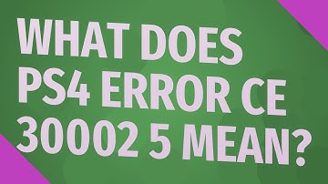 What does ps4 error CE 30002 5 mean?