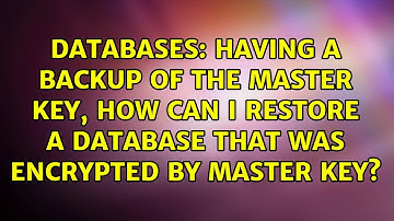 Having a backup of the master key, how can I restore a database that was encrypted by master key?