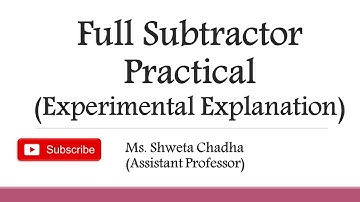 Full Subtractor Practical (Experimental Explanation)