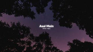 Asal Mein - Darshan Raval ( Slowed   Reverb )