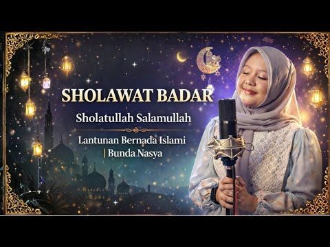 SHOLAWAT BADAR "Sholatullah Salamullah" – Lantunan Bernada Islami | Bunda Nasya