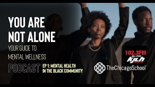 Ep. 1: Mental Health in the Black Community | You Are Not Alone Podcast