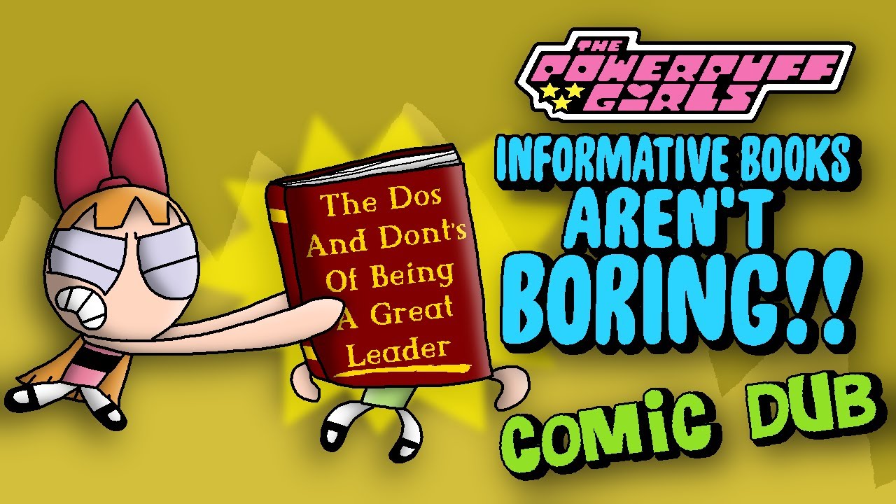 The Powerpuff Girls: Informative Books Aren't Boring!! (Comic Dub)