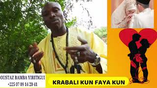 oustaz Bamba yiritigui faîda krabali kun faya kun pour avoir femme ou homme a marier