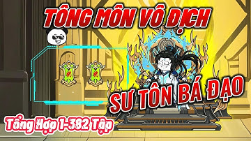 ( Tổng Hợp Siêu Hay ) FULL Tập 1-382 | Tông Môn Vô Địch - Sư Tôn Bá Đạo | 2K Sub