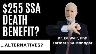 Former SSA Insider explains the $255 Lump Sum Death Payment. There is an alternative!