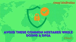 Avoid These Common Mistakes While Doing A DPIA, Hindi Edition