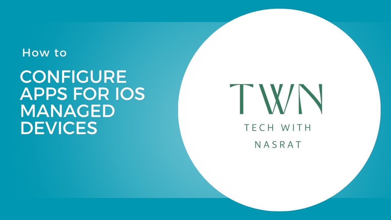 10. How to Configure apps for iOS Managed devices