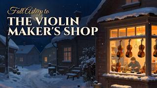 Fall Asleep to The Violin Maker's Workshop in the Snow | Cozy Victorian Sleep Story for Grown Ups