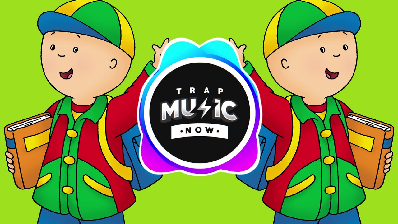 Caillou Trap Remix Theme Song Youtube