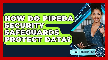 How Do PIPEDA Security Safeguards Protect Data? - AI and Technology Law