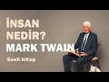 İnsan Nedir?Mark Twain/2.Bölüm/Sesli Kitap