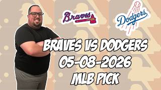 Atlanta Braves vs Los Angeles Dodgers 5/8/26 MLB Pick & Prediction | MLB Betting Tips