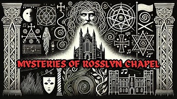 The Mysteries of Rosslyn Chapel: Secrets Carved in Stones