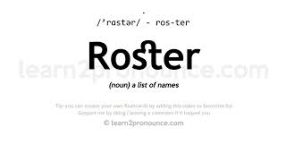 Pronunciation of Roster | Definition of Roster
