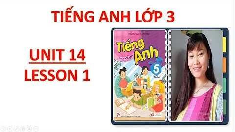 Tiếng Anh Lớp 3 - Unit 14 - Lesson 1