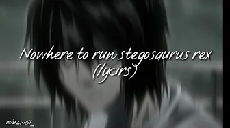 Nowhere to run - stegosaurus rex lyrics Nowhere to run - stegosaurus rex lyrics