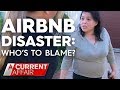 Airbnb Disaster leaves family homeless | A Current Affair