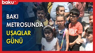 Bakı metropolitenində uşaqlar günü - BAKU TV