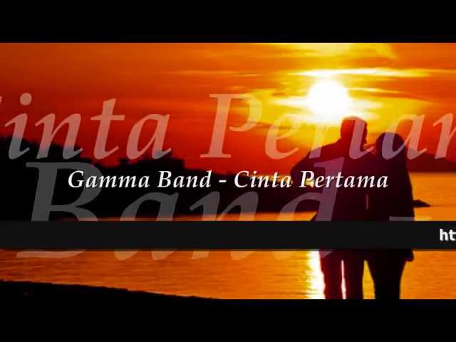 GAMMA BAND - Cinta Pertama ★ LIRIK ★ class=