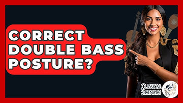 Correct Double Bass Posture? - Classical Serenade