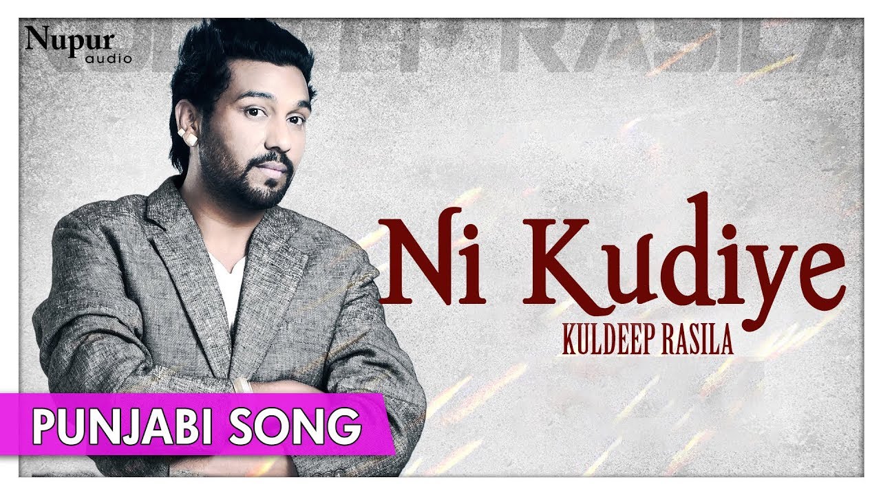 Ni Kudiye | Kuldeep Rasila | Top Punjabi Song | Official Video | Nupur Audio - YouTube