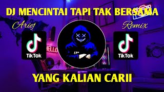 DJ MENCINTAI TAPI TAK BERSAMA REMIX TIKTOK VIRAL TERBARU FULL BASS