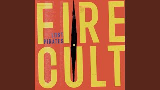 Video thumbnail of "Fire Cult - Lost Pirates"