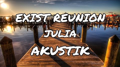 Exist Reunion - Julia (Akustik)