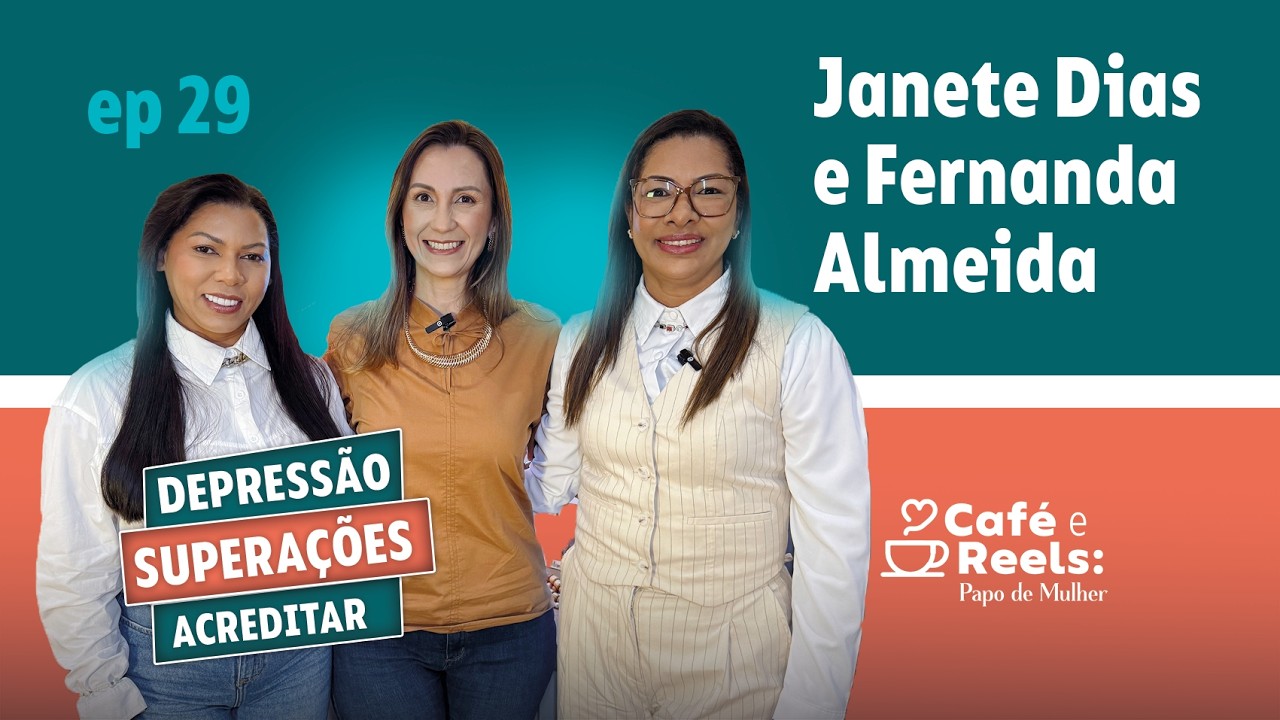 JANETE DIAS & FERNANDA ALMEIDA (EP 28) / Café&Reels: Papo de Mulher (TEMPORADA 04)