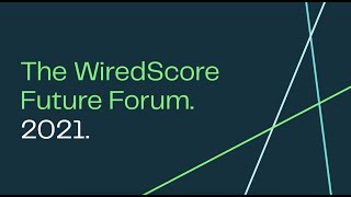 The WiredScore Future Forum. Live. Work. Connect. 2021 screenshot 5