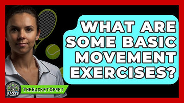What Are Some Basic Movement Exercises? - The Racket Xpert