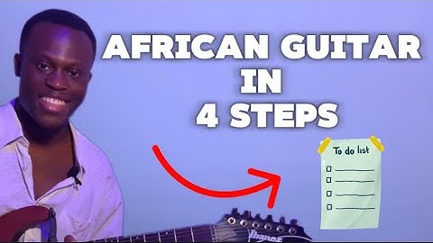 4 STEPS TO AFRICAN GUITAR
