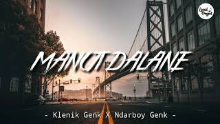 Download Lagu MANUT DALANE - KLENIK GENK X NDARBOY GENK (LIRIK) MP3