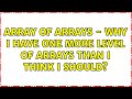 Array of arrays - why I have one more level of Arrays than I think I should? (3 Solutions!!)
