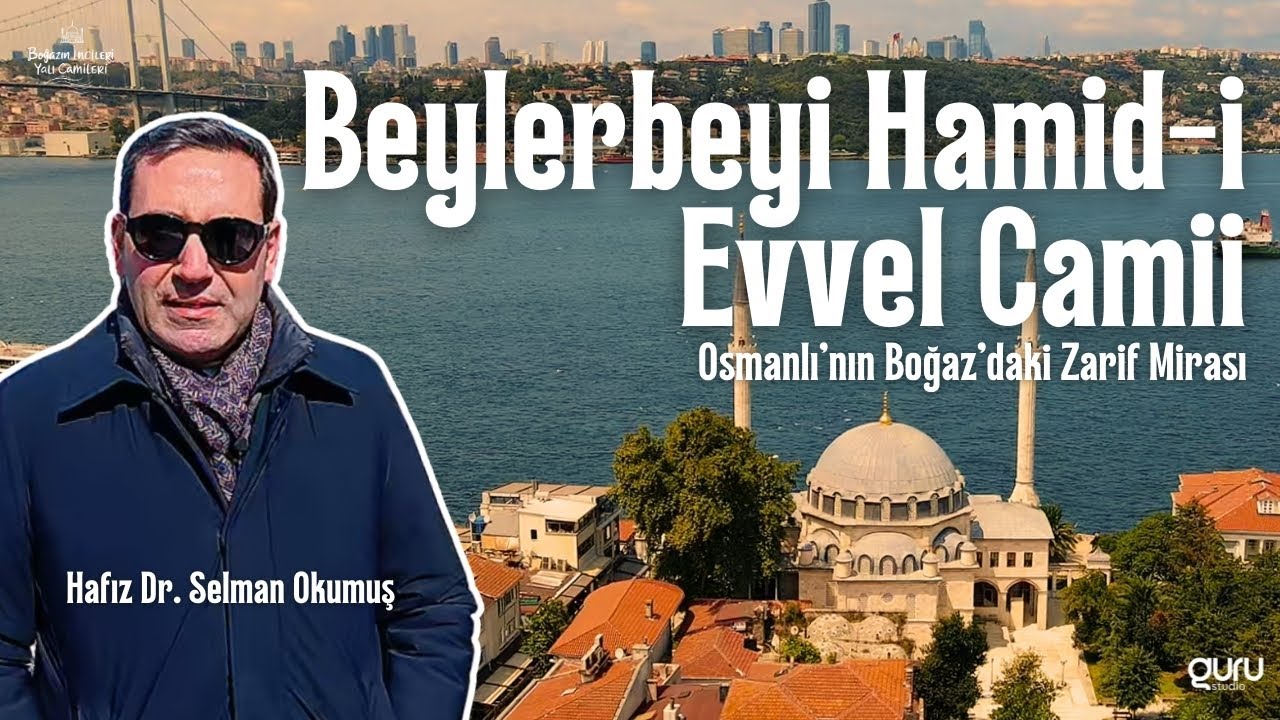 Beylerbeyi Hamid-i Evvel Camii: Osmanlı’nın Boğaz’daki Zarif Mirası | Boğazın İncileri Yalı Camileri