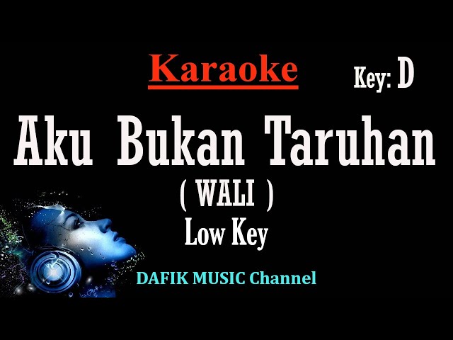 Aku Bukan Taruhan (Karaoke) Wali Nada Rendah Pria/ Cowok/ Low Male key D class=