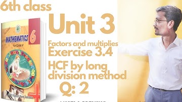 #Maths Class six Exercise 3.4 | Q: 2 HCF by long division method | Unit 3 Sindh text book board