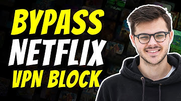 How to Bypass VPN Blocks on Netflix ✅