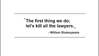 William Shakespeare - "The first thing we do; let's kill all the lawyers." (Henry VI, Part 2)