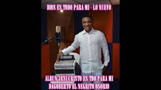 Dios Es Todo Para Mi - Dagoberto "El Negrito " Osorio chords