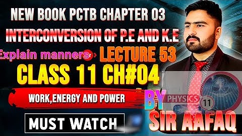 11th Class Physics New |Interconversion of P.E and K.E|Chapter 04 Work energy and power|#education 