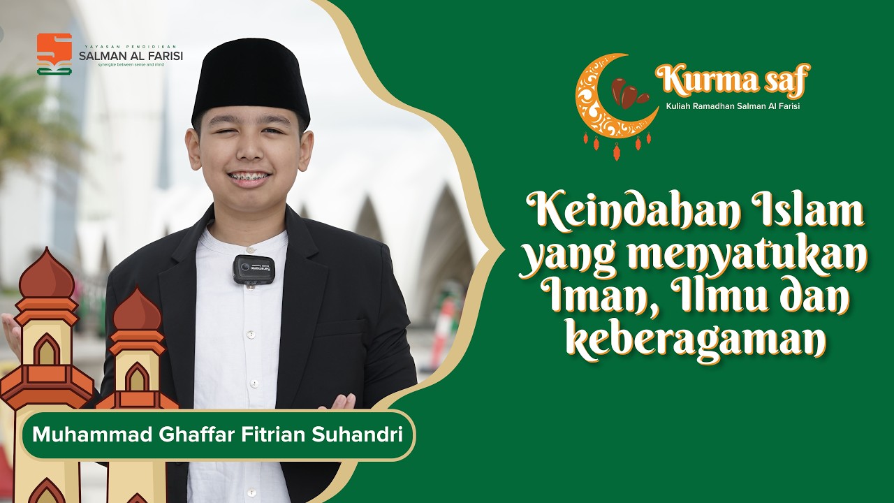 Keindahan Islam yang Menyatukan Iman, Ilmu, dan Keberagaman, M. Ghaffar Fitrian Suhandri || KURMA