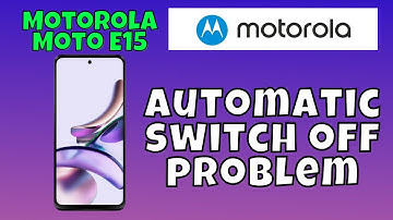How to Fix Motorola Moto E15 Phone Automatic switch off problem